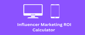 Influencer Marketing ROI Calculator